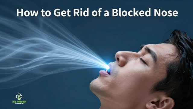 How to Get Rid of a Blocked Nose