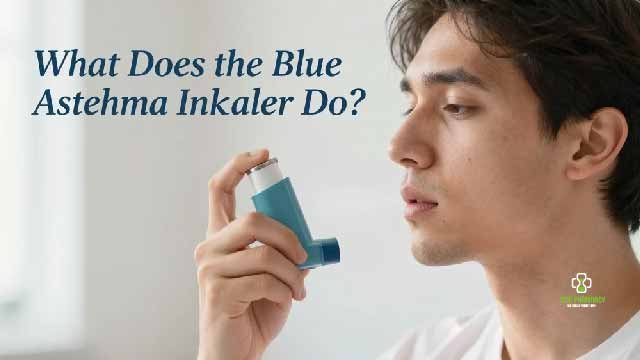 What Does the Blue Asthma Inhaler Do